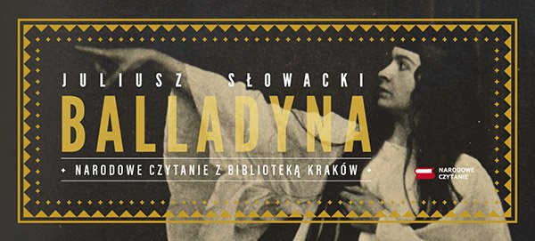 Narodowe Czytanie „Balladyny" z Biblioteką Kraków