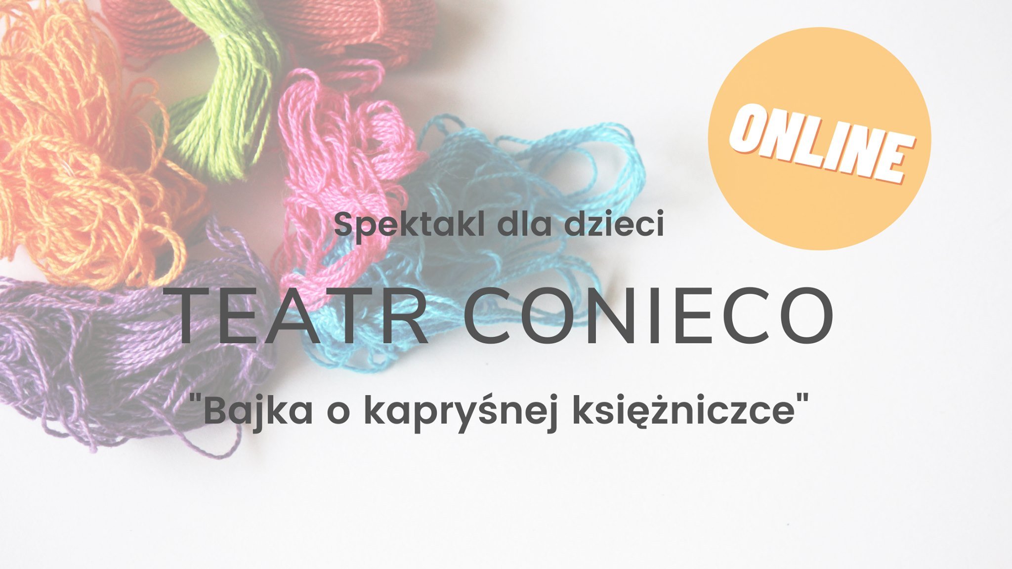 Online: Teatr Conieco - Bajka o kapryśnej księżniczce