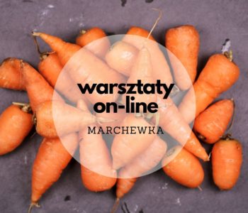 Warsztaty kulinarne on-line: Marchewka