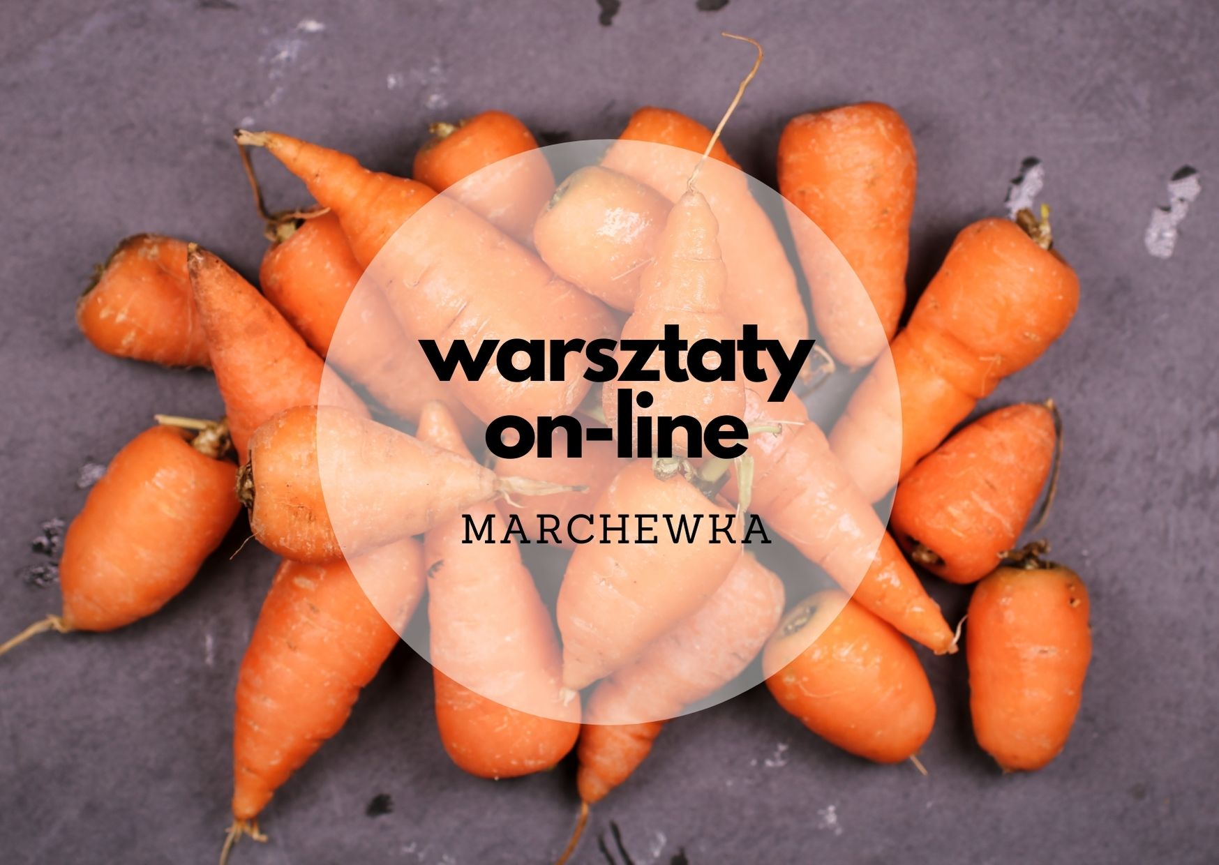 Warsztaty kulinarne on-line: Marchewka