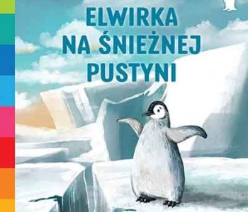 Elwirka na śnieżnej pustyni opinie o książce, recenzja książki dla dzieci
