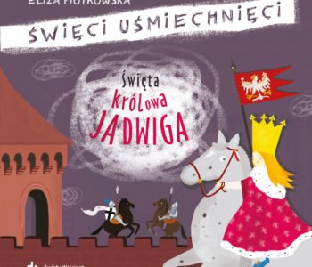 Święta królowa Jadwiga, recenzja książki dla dzieci
