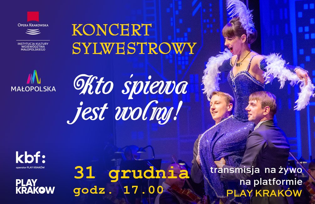 Kto śpiewa jest wolny. Koncert Sylwestrowy w Operze Krakowskiej