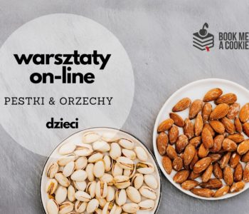 Warsztaty kulinarne ON-LINE: orzechy, pestki i nasiona