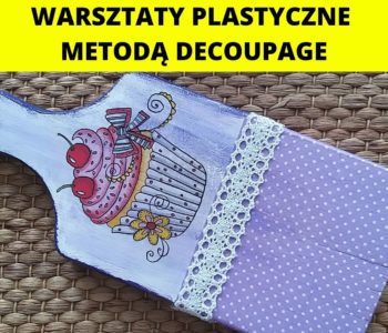 Warsztaty plastyczne – metodą decoupage