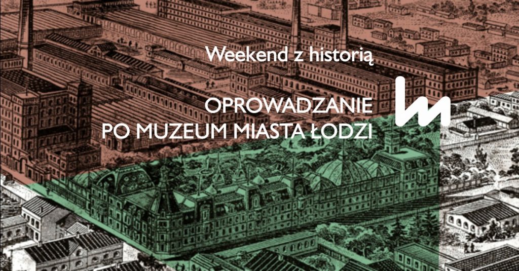 Oprowadzanie po Muzeum Miasta Łodzi: Pałac Poznańskich – rezydencja dla rodziny i firmy