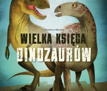 Wielka Księga Dinozaurów - premiera książki