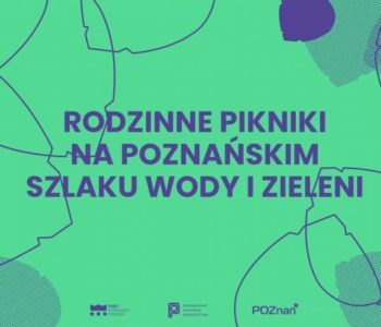 Pikniki rodzinne na Poznańskim Szlaku Wody i Zieleni