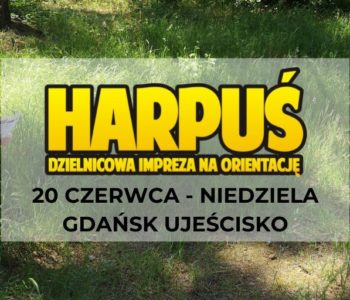 Harpuś - z mapą na Ujeścisko!