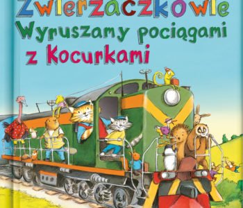 Dzień w Zwierzaczkowie: Wyruszamy pociągami z Kocurkami. Książka dla dzieci