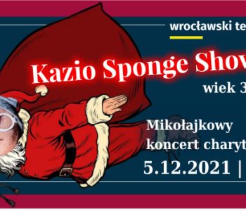 Kazio Sponge Show - Mikołajkowy koncert charytatywny
