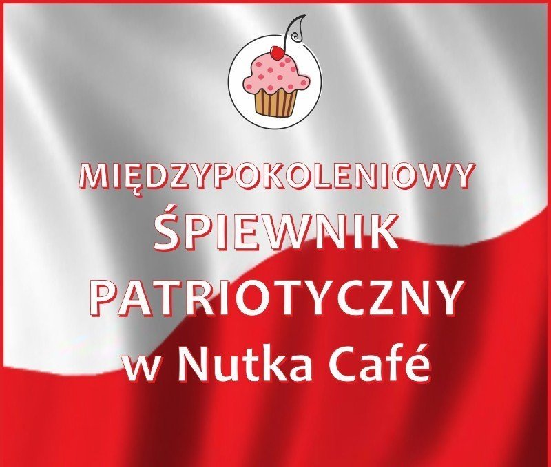 Międzypokoleniowy Śpiewnik Patriotyczny w Nutka Cafe