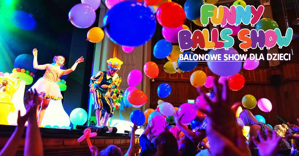 Teatralne widowisko balonowe dla całej rodziny, czyli FUNNY BALLS SHOW