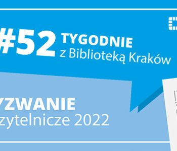 Druga edycja akcji  #52 tygodnie z Biblioteką Kraków