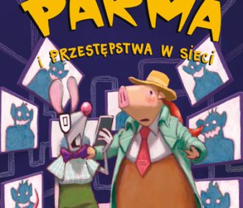 Inspektor Parma i przestępstwa w sieci. Trzeci tom przygód świnki-detektyw