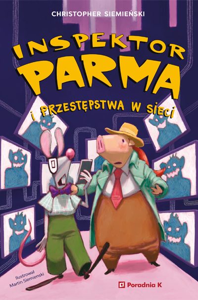 Inspektor Parma i przestępstwa w sieci. Trzeci tom przygód świnki-detektyw