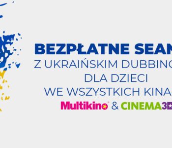 Darmowe seanse z ukraińskim dubbingiem w Multikinie i Cinema3D