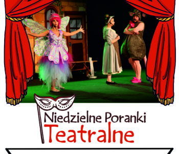 Niedzielne Poranki Teatralne – Zielony Kopciuszek. Dąbrowa Górnicza