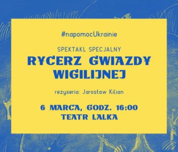Teatr Lalka #napomocUkrainie: spektakl specjalny – Rycerz Gwiazdy Wigilijnej