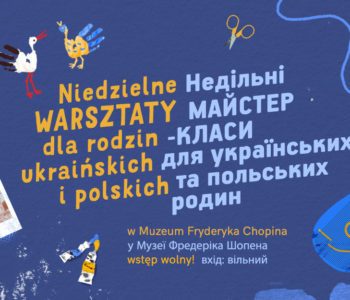 Niedzielne warsztaty dla rodzin ukraińskich i polskich w Muzeum Fryderyka Chopina