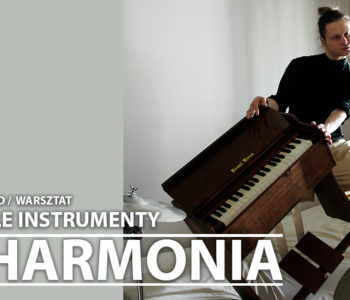 Niezwykłe instrumenty – FISHARMONIA wykład / koncert / warsztat