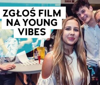 YOUNG VIBES – sekcja filmów stworzonych przez młodych