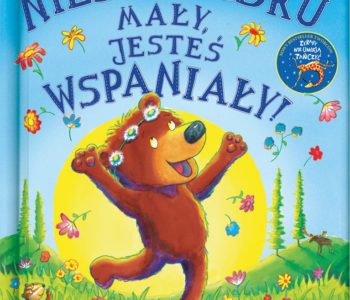 Niedźwiadku mały, jesteś wspaniały! Olśniewająca kolorami książka dla dzieci