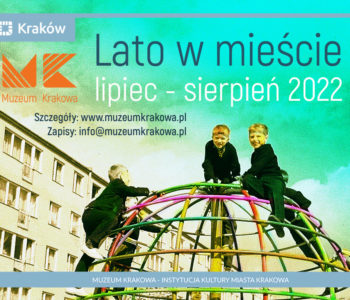 Lato w mieście 2022 z Muzeum Krakowa