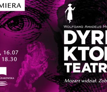 Premierą zwieńczymy Festiwal – Dyrektor Teatru w Operze Krakowskiej