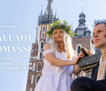 Narodowe Czytanie Ballad i romansów Adama Mickiewicza z Biblioteką Kraków