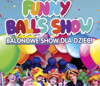 FUNNY BALLS SHOW we Wrocławiu