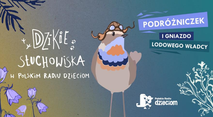 Podróżniczek i gniazdo lodowego władcy – premiera słuchowiska w Polskim Radiu Dzieciom