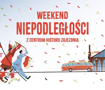 Weekend Niepodległości z Centrum Historii Zajezdnia 2022