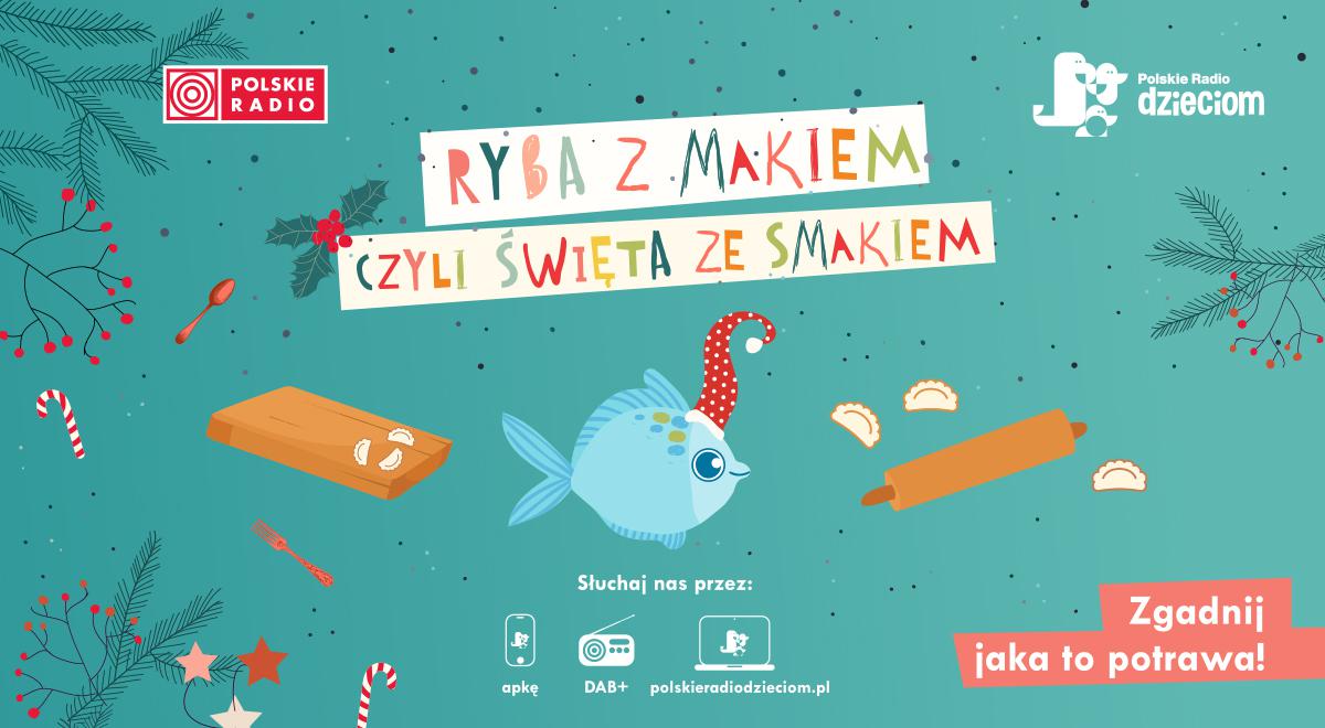 Ryba z makiem, czyli święta ze smakiem - nowa zabawa w Polskim Radiu Dzieciom