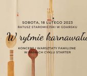 Koncert familijny oraz warsztaty: W rytmie karnawału!