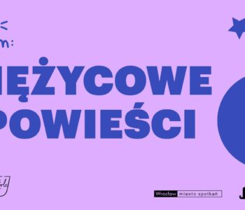 Strefa Kultury Wrocław zaprasza do Firleja – Firlej dzieciom. Księżycowe opowieści