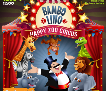 Bambolino, czyli jedyny na świecie cyrk szczęśliwych zwierząt w Raciborzu!