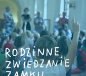 Rodzinne zwiedzanie Zamku