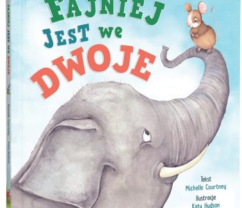 Fajniej jest we dwoje - zabawna, pięknie ilustrowana książka dla dzieci