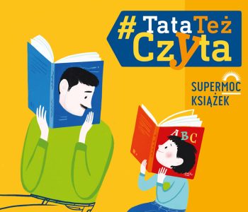 Kampania społeczna Supermoc książek #TataTeżCzyta