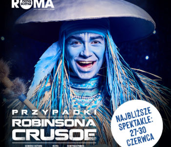 Przypadki Robinsona Crusoe – musical na NOVEJ SCENIE Teatru Muzycznego ROMA