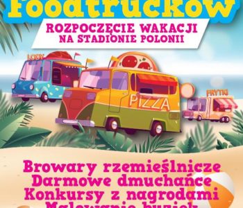 Zlot food trucków – Rozpoczęcie wakacji na stadionie Polonii