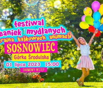 Festiwal Baniek Mydlanych i Kraina Bajkowych Animacji w Sosnowcu
