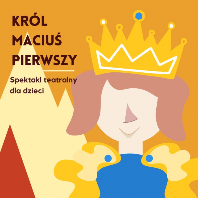 Król Maciuś Pierwszy - spektakl teatralny