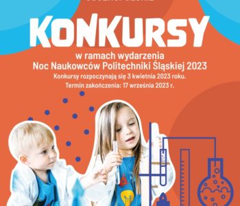 Konkursy dla dzieci i młodzieży w ramach Nocy Naukowców Politechniki Śląskiej 2023
