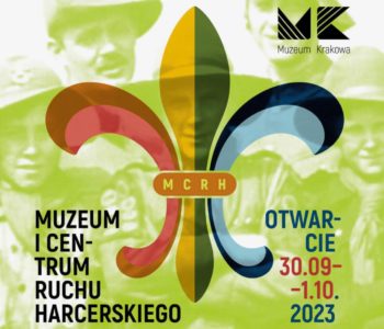 Muzeum Krakowa zaprasza. Wydarzenia organizowane w ramach otwarcia wystawy stałej Harcerskie ścieżki