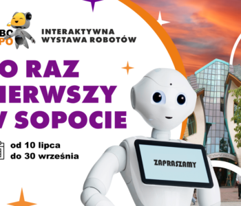 Interaktywna wystawa robotów i nowoczesnych technologii RoboExpo po raz pierwszy w Sopocie! Mamy zaproszenia!