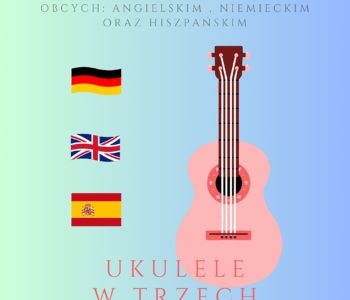 Nauka gry na ukulele i nauka piosenek w trzech językach obcych