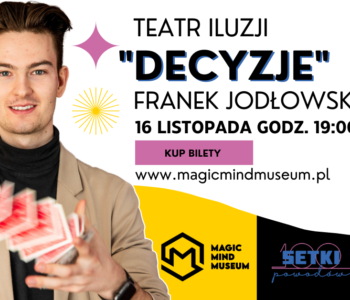 Decyzje – Franek Jodłowski w Teatrze Iluzji!