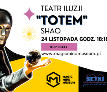Totem - SHAO w Teatrze Iluzji!
